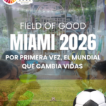 FIELD OF GOOD «MIAMI 2026» – POR PRIMERA VEZ, EL MUNDIAL QUE CAMBIA VIDAS